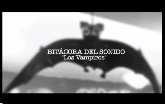 Bitácora del Sonido: «Los Vampiros»