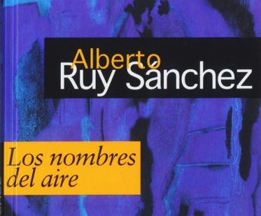 Alberto Ruy Sánchez celebrará 30 años de «Los nombres del aire»