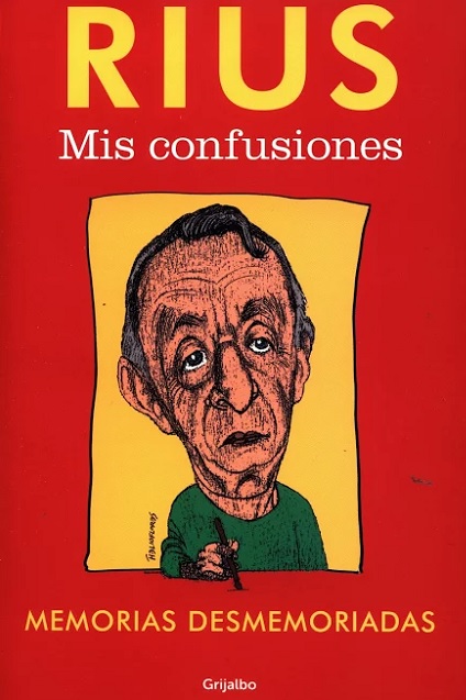 Mis confusiones, libro en el que Rius contó su trayectoria periodística antes de partir