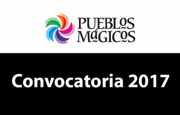 Emiten convocatoria 2017 para Pueblos Mágicos