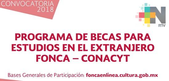 Publican Fonca y Conacyt Convocatoria 2018 del Programa Becas para Estudios en el Extranjero