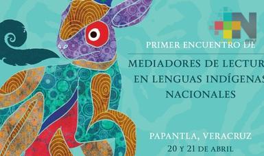 Primer Encuentro de Mediadores de Lectura en Lenguas Indígenas Nacionales, en Papantla