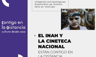 El INAH y la Cineteca Nacional están #ContigoALaDistancia a través de YouTube