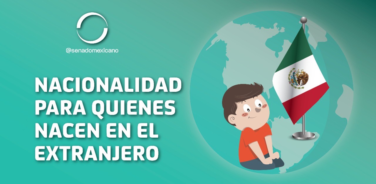 Garantiza Senado identidad y nacionalidad de mexicanos nacidos en el extranjero