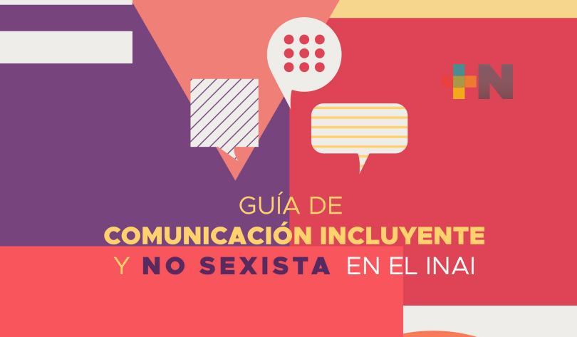 El Instituto Nacional de Transparencia y Acceso a la Información publicó Guía de Comunicación Incluyente y No Sexista
