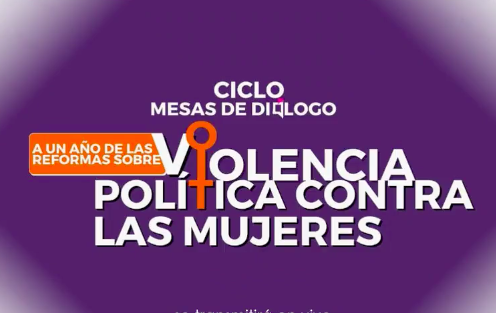 En mesa de diálogo “A un año de las reformas sobre violencia política contra las mujeres”, se reconocen avances y retos en la materia