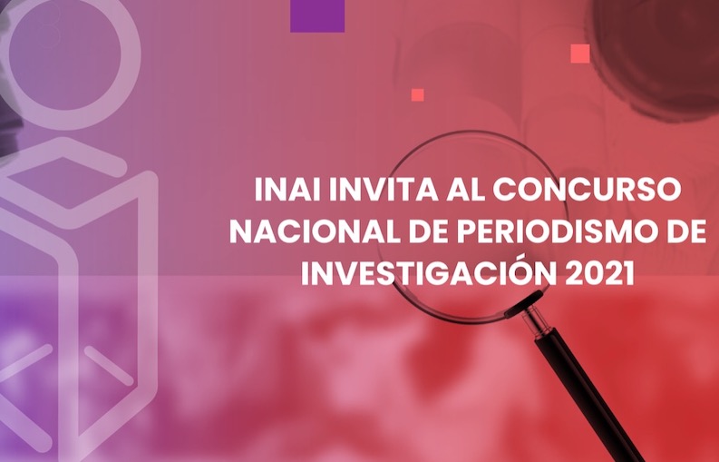 INAI invita al Concurso Nacional de Periodismo de Investigación 2021