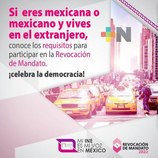 Vence plazo para que ciudadanía residente en el extranjero se registre ante el INE para participar en Revocación de Mandato