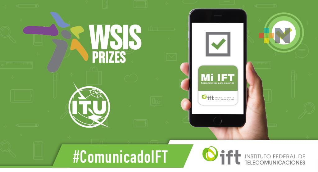 La aplicación móvil para usuarios Mi IFT será reconocida en los WSIS Prizes 2022 por la Unión Internacional de Telecomunicaciones
