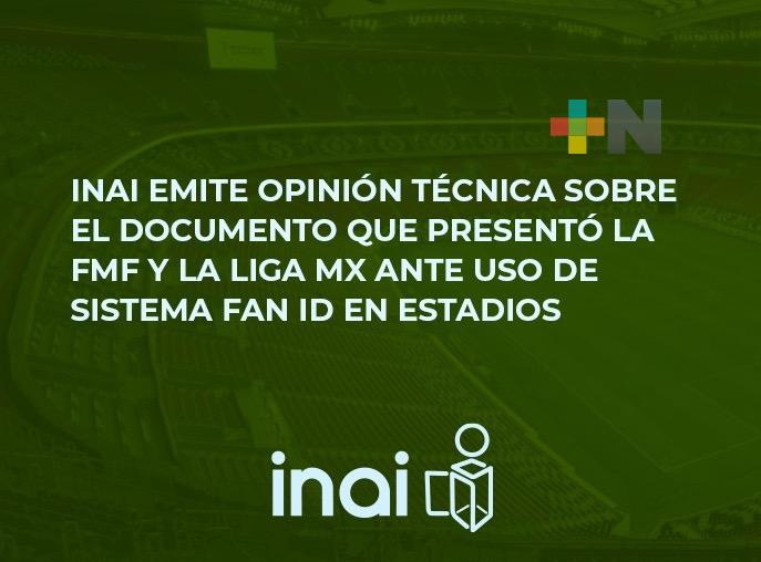INAI opina técnicamente sobre uso de sistema Fan ID en estadios de futbol