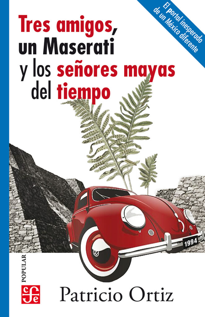 Presenta GACX Tres amigos, un Maserati y los señores mayas del tiempo, primera novela de Patricio Monero