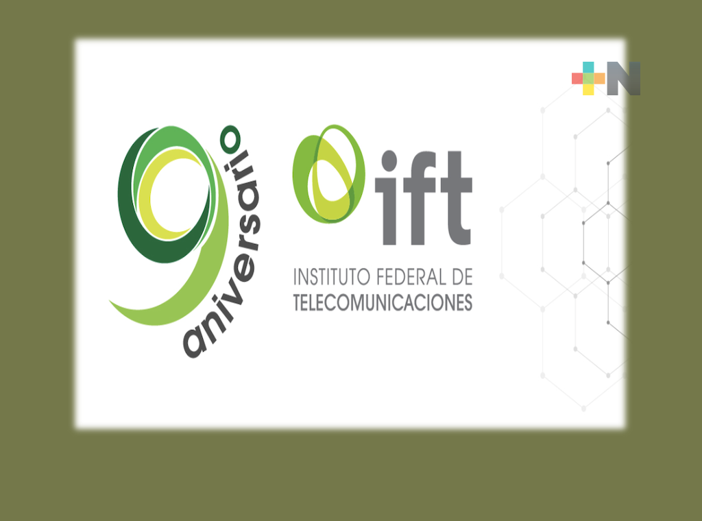 El IFT cumplió 9 años con resultados en beneficio de México