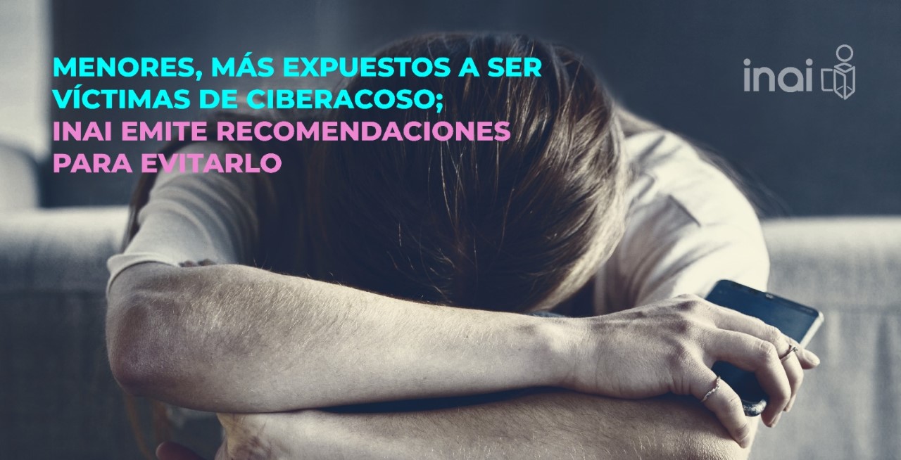 Menores, más expuestos a ser víctimas de ciberacoso; INAI emite recomendaciones para evitarlo