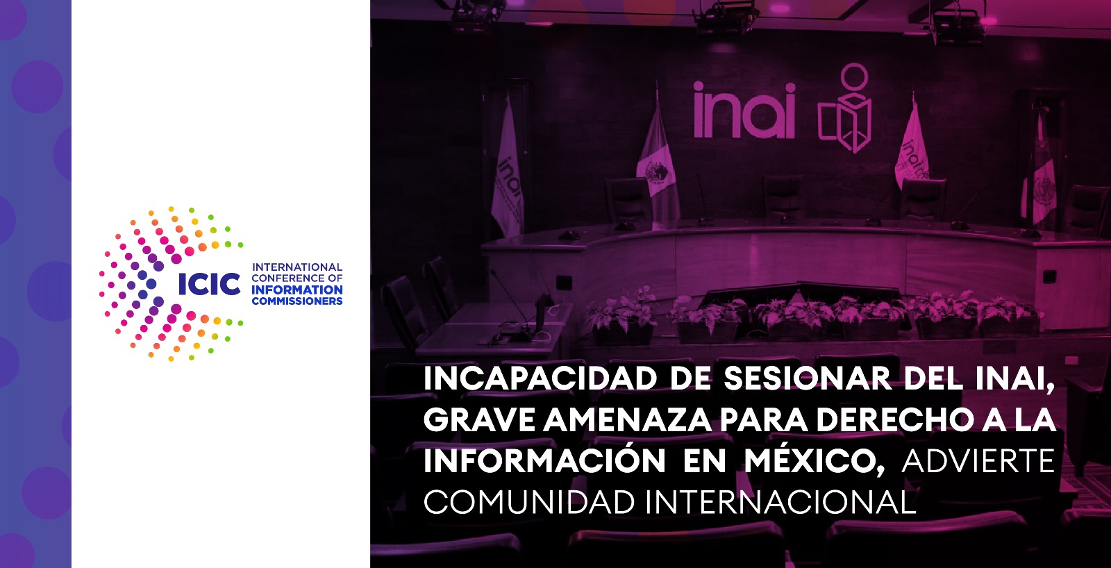 Incapacidad de sesionar del INAI, grave amenaza para el derecho a la información, advierte comunidad internacional