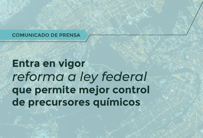 Entra en vigor reforma a ley federal que permite mejor control de precursores químicos