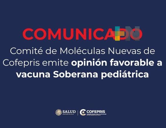 Comité de moléculas nuevas de Cofepris emite opinión favorable a vacuna «Soberana»