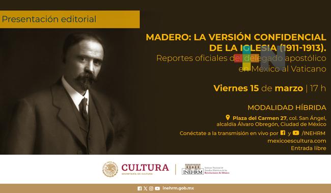 Inehrm presentará el libro «Madero: la versión confidencial de la Iglesia (1911-1913)»