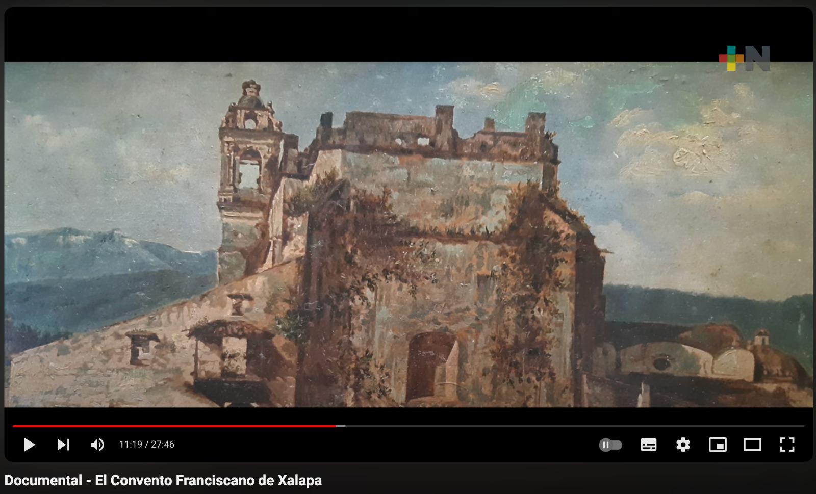 Documental «El convento Franciscano de Xalapa», ahora disponible en YouTube