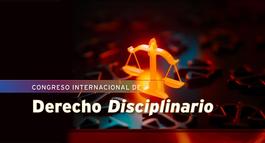 Invitan a Congreso Internacional de Derecho Disciplinario en la UNAM