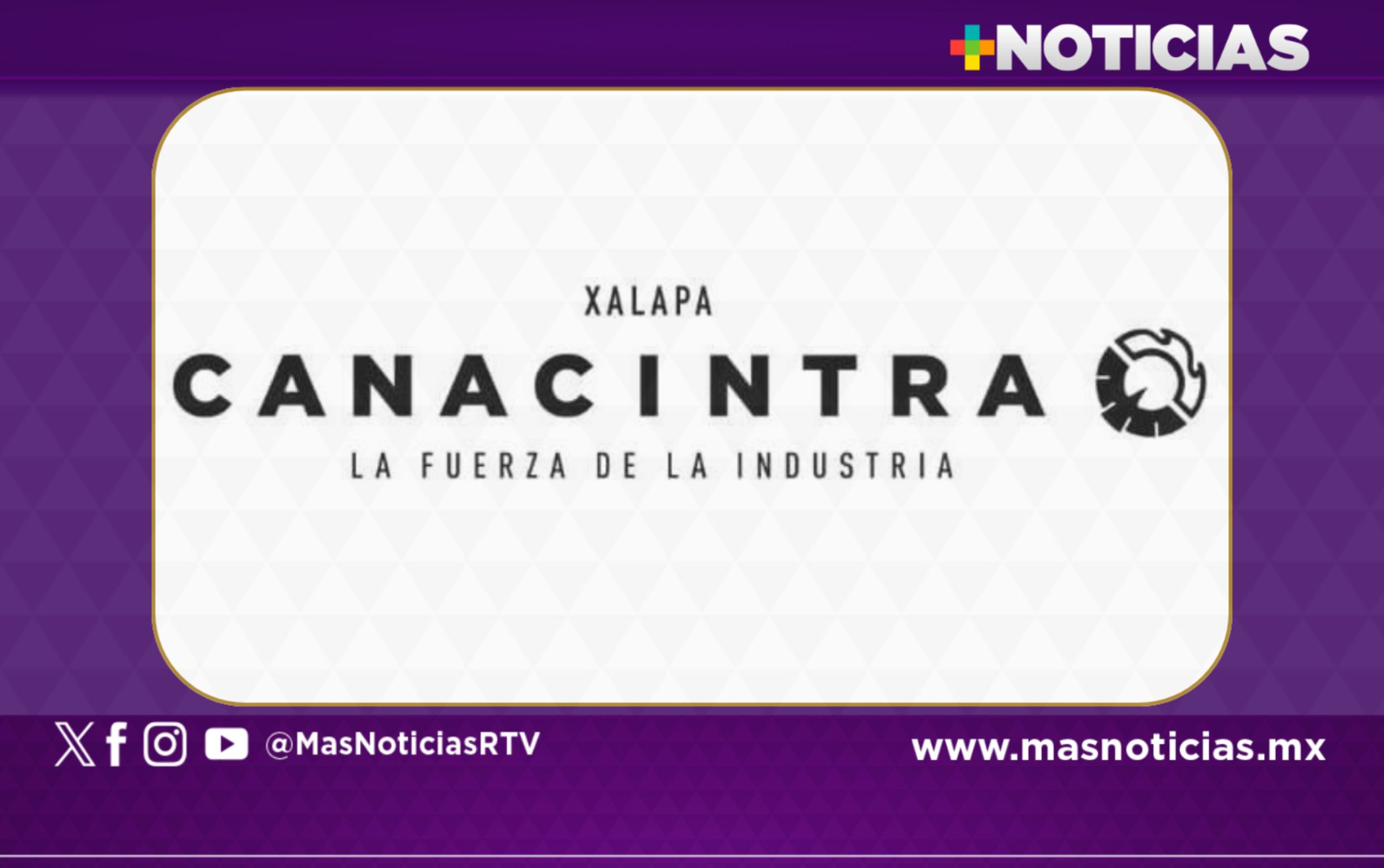 «Todo el apoyo a nuestra Presidenta»: Canacintra Xalapa