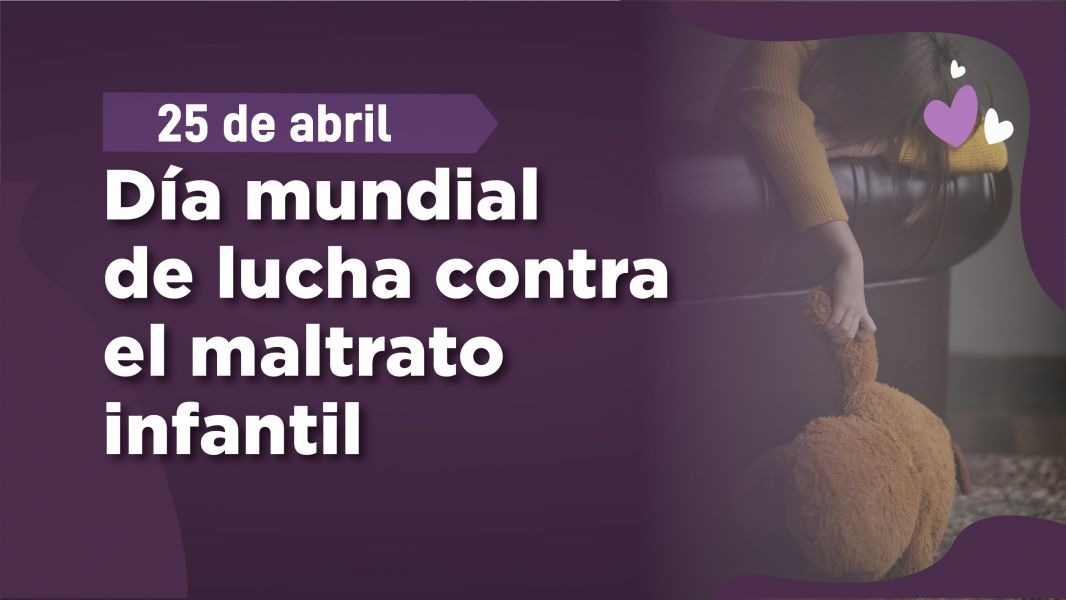 Día Mundial de la Lucha contra el Maltrato Infantil
