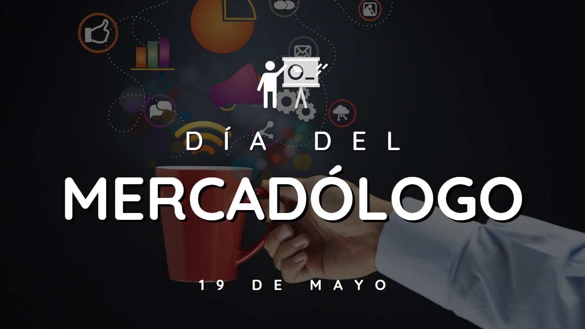 Este 19 de mayo se celebra el Día del Mercadólogo