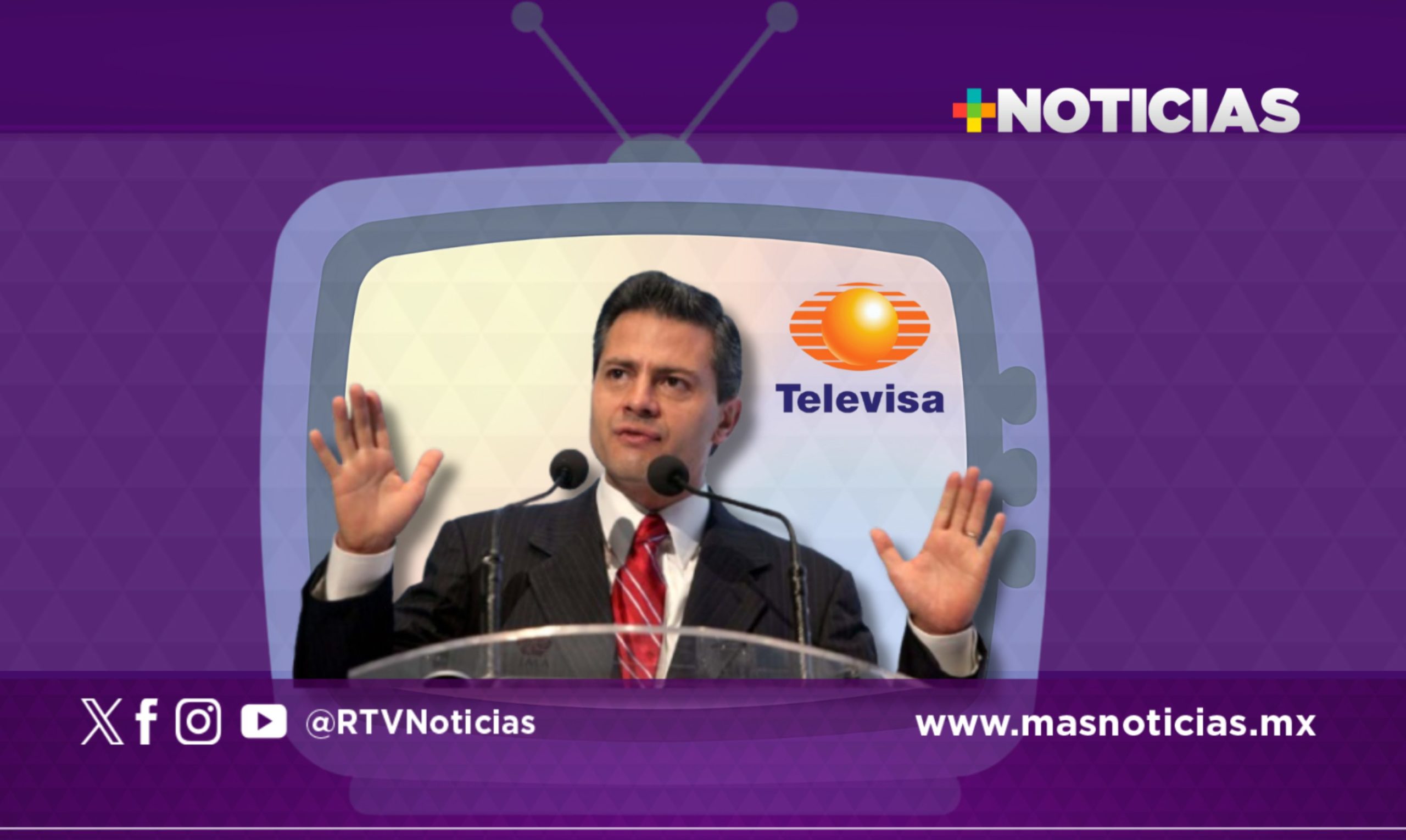 Televisa y los contratos millonarios de Peña Nieto para buscar la presidencia