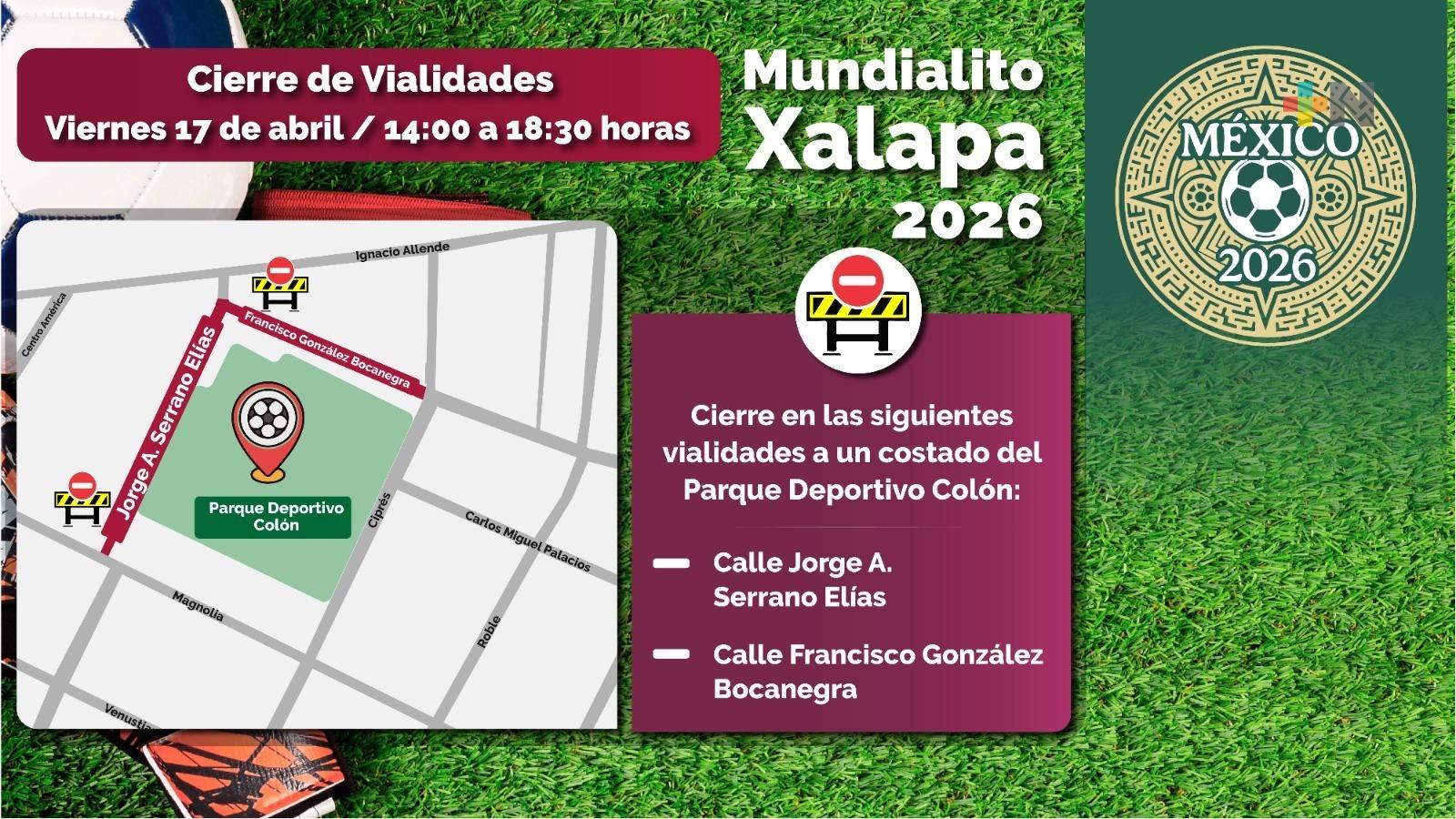 Cerrarán calles con motivo del Mundialito Xalapa 2026 el viernes 17 de abril