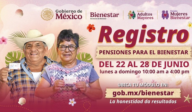 Del 22 al 28 de junio para registrarse a pensiones para adultos mayores y mujeres Bienestar