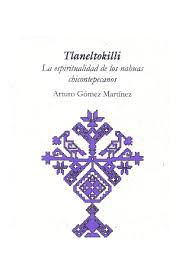 «Tlaneltokili», la espiritualidad de los nahuas. El Cenzontle