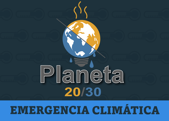 Es tiempo de tomar acción, Planeta 20/30: Emergencia Climática