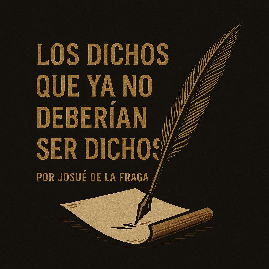 Los Dichos Que Ya No Deben Ser Dichos Cap.3